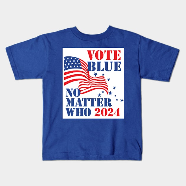 Vote Blue - No Matter Who in 2024 (for blue shirts) Kids T-Shirt by MotiviTees